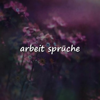arbeit sprüche - 2026
