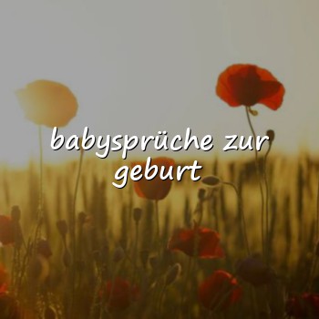 babysprüche zur geburt - 2026