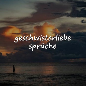 geschwisterliebe sprüche - 2026