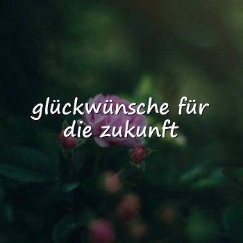 glückwünsche für die zukunft - 2026