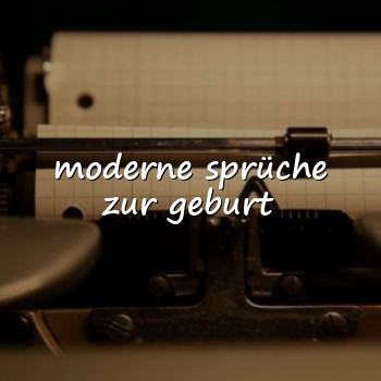 moderne sprüche zur geburt - 2026