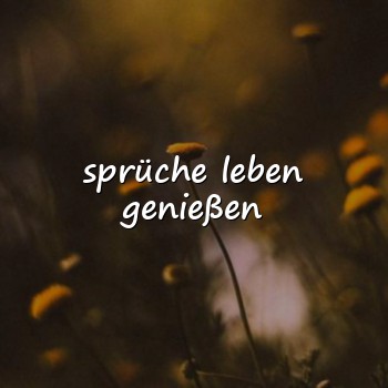 sprüche leben genießen - 2026