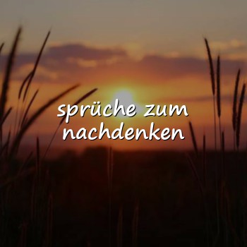 sprüche zum nachdenken - 2026