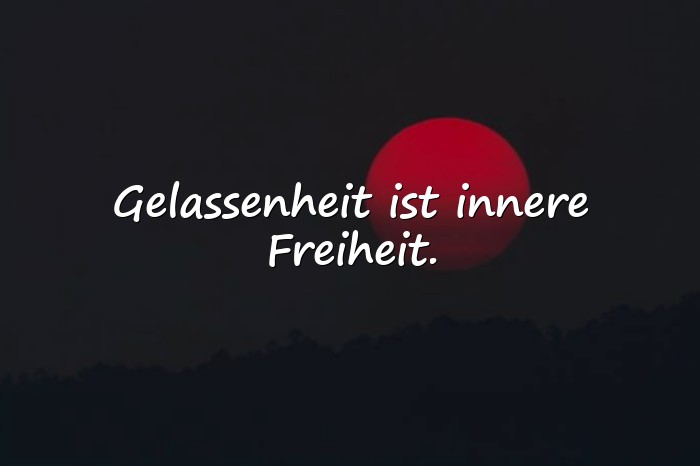 Bilder mit gelassenheit sprüche - 21