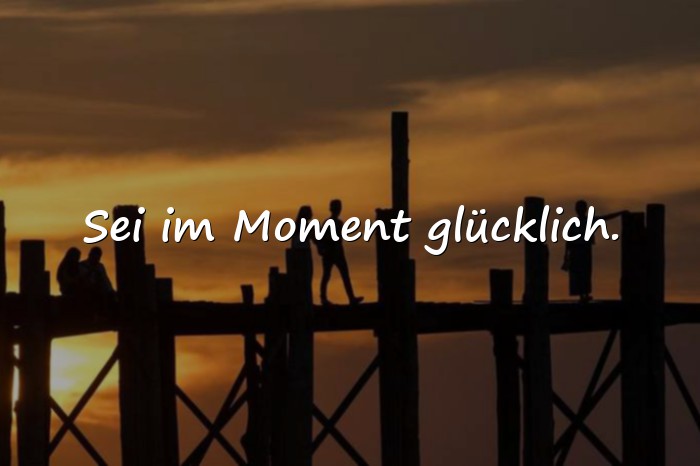 Bilder mit glücksmomente sprüche - 5