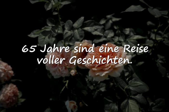 Bilder mit lebensweisheiten zum 65 geburtstag - 4